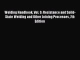 [PDF Download] Welding Handbook Vol. 3: Resistance and Solid-State Welding and Other Joining