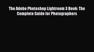 The Adobe Photoshop Lightroom 3 Book: The Complete Guide for Photographers [PDF Download] The