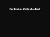 [PDF Download] Flux Cored Arc Welding Handbook [PDF] Full Ebook