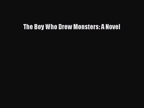 [PDF Download] The Boy Who Drew Monsters: A Novel [PDF] Full Ebook