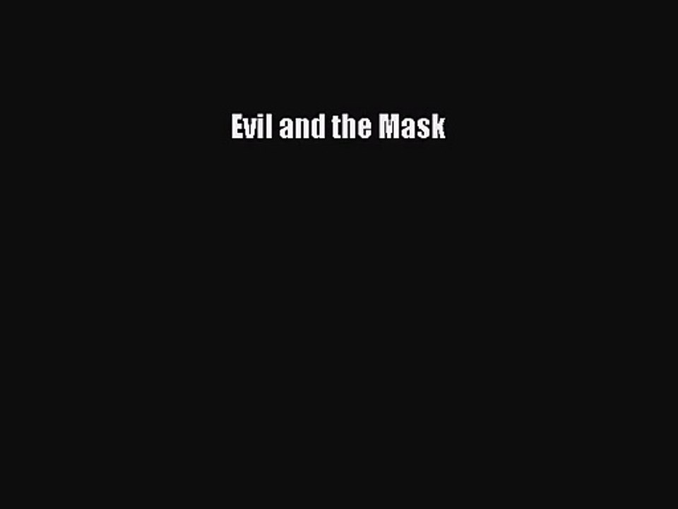 [PDF Download] Evil and the Mask [PDF] Online