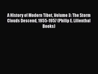 [PDF Download] A History of Modern Tibet Volume 3: The Storm Clouds Descend 1955-1957 (Philip
