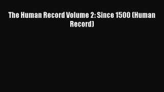 [PDF Download] The Human Record Volume 2: Since 1500 (Human Record) [PDF] Online