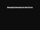 [PDF Download] Managing Emergencies And Crises [Download] Online