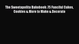 [PDF Download] The Sweetapolita Bakebook: 75 Fanciful Cakes Cookies & More to Make & Decorate