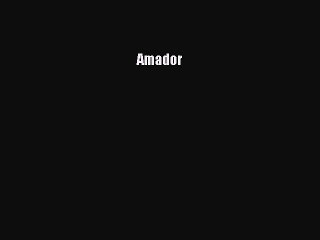Download and Read 'Amador' PDF Online 📖