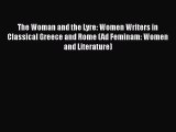 The Woman and the Lyre: Women Writers in Classical Greece and Rome (Ad Feminam: Women and Literature)