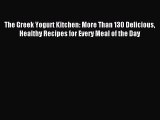 [PDF Download] The Greek Yogurt Kitchen: More Than 130 Delicious Healthy Recipes for Every