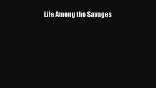 [PDF Download] Life Among the Savages [PDF] Online