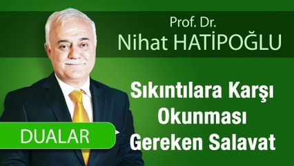 Sıkıntılara Karşı Okunması  Gereken Salavat