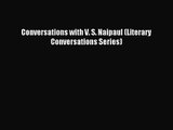 [PDF Download] Conversations with V. S. Naipaul (Literary Conversations Series) [PDF] Full