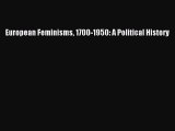 [PDF Download] European Feminisms 1700-1950: A Political History [PDF] Online