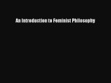 [PDF Download] An Introduction to Feminist Philosophy [PDF] Online