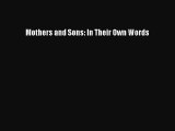 [PDF Download] Mothers and Sons: In Their Own Words [PDF] Full Ebook