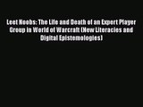 PDF Download Leet Noobs: The Life and Death of an Expert Player Group in World of Warcraft