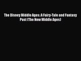 Read The Disney Middle Ages: A Fairy-Tale and Fantasy Past (The New Middle Ages) PDF Online