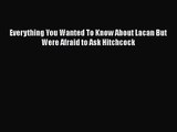 Read Everything You Wanted To Know About Lacan But Were Afraid to Ask Hitchcock Ebook Free