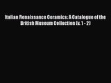 Italian Renaissance Ceramics: A Catalogue of the British Museum Collection (v. 1 - 2) [PDF