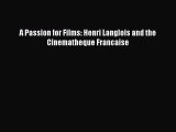 Download A Passion for Films: Henri Langlois and the Cinematheque Francaise Ebook Online