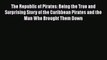 The Republic of Pirates: Being the True and Surprising Story of the Caribbean Pirates and the