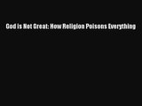 Download God is Not Great: How Religion Poisons Everything PDF Online