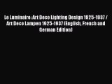 Le Luminaire: Art Deco Lighting Design 1925-1937 / Art Deco Lampen 1925-1937 (English French