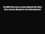 The ARRL Extra Class License Manual (Arrl Extra Class License Manual for the Radio Amateur)