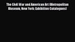 PDF Download The Civil War and American Art (Metropolitan Museum New York: Exhibition Catalogues)