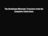 PDF Download The Hermitage Museum: Treasures from the Complete Collections Download Full Ebook