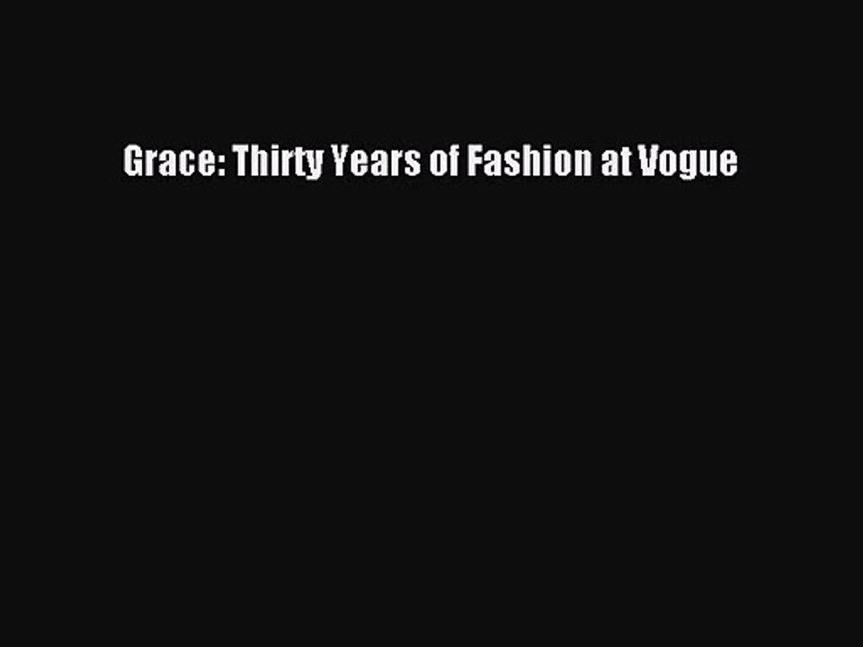Grace: Thirty Years of Fashion at Vogue [PDF Download] Grace: Thirty Years of Fashion at Vogue#