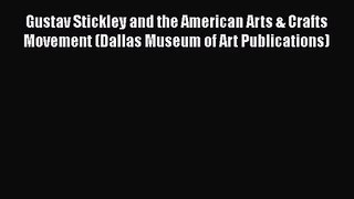Gustav Stickley and the American Arts & Crafts Movement (Dallas Museum of Art Publications)