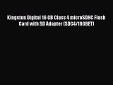 [PDF Download] Kingston Digital 16 GB Class 4 microSDHC Flash Card with SD Adapter (SDC4/16GBET)