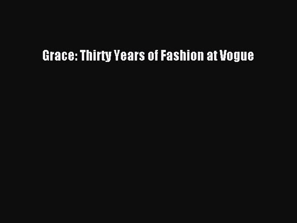 Grace: Thirty Years of Fashion at Vogue [PDF Download] Grace: Thirty Years of Fashion at Vogue#
