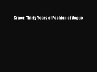 Grace: Thirty Years of Fashion at Vogue [PDF Download] Grace: Thirty Years of Fashion at Vogue#