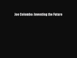 Joe Colombo: Inventing the Future [PDF Download] Joe Colombo: Inventing the Future# [Read]