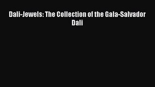 Dali-Jewels: The Collection of the Gala-Salvador Dali [PDF Download] Dali-Jewels: The Collection