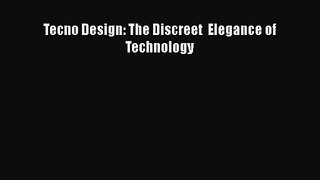 Tecno Design: The Discreet  Elegance of Technology [PDF Download] Tecno Design: The Discreet
