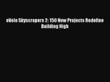 [PDF Download] eVolo Skyscrapers 2: 150 New Projects Redefine Building High [PDF] Full Ebook