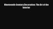 Nineteenth-Century Decoration: The Art of the Interior [PDF Download] Nineteenth-Century Decoration: