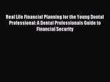 [PDF Download] Real Life Financial Planning for the Young Dental Professional: A Dental Professionals