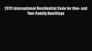 [PDF Download] 2015 International Residential Code for One- and Two-Family Dwellings [Read]