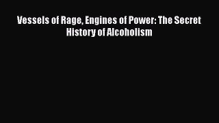 PDF Download Vessels of Rage Engines of Power: The Secret History of Alcoholism PDF Full Ebook