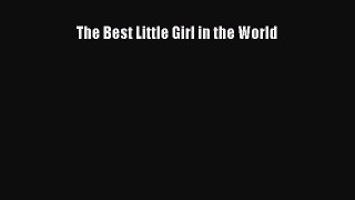 PDF Download The Best Little Girl in the World PDF Online