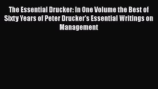 The Essential Drucker: In One Volume the Best of Sixty Years of Peter Drucker's Essential Writings