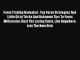 Forex Trading Revealed : Top Forex Strategies And Little Dirty Tricks And Unknown Tips To Forex