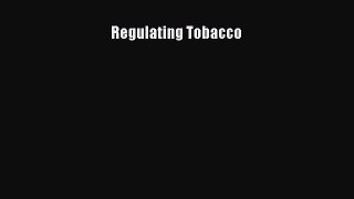 PDF Download Regulating Tobacco Read Online