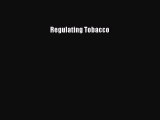 PDF Download Regulating Tobacco Read Online