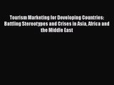 Tourism Marketing for Developing Countries: Battling Stereotypes and Crises in Asia Africa