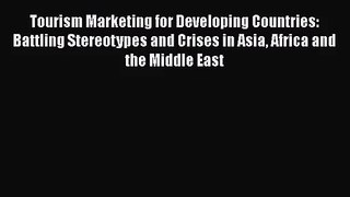 Tourism Marketing for Developing Countries: Battling Stereotypes and Crises in Asia Africa