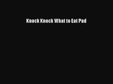 Knock Knock What to Eat Pad [Read] Online